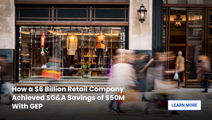 GEP Helped a $6 Billion Retail Company Achieve SG&A Savings of $50M