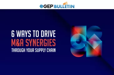 6 Ways To Drive M&A Synergies Through Your Supply Chain