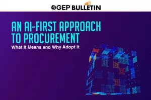 An AI-First Approach To Procurement: What It Means And Why Adopt It | GEP